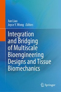 bokomslag Integration and Bridging of Multiscale Bioengineering Designs and Tissue Biomechanics