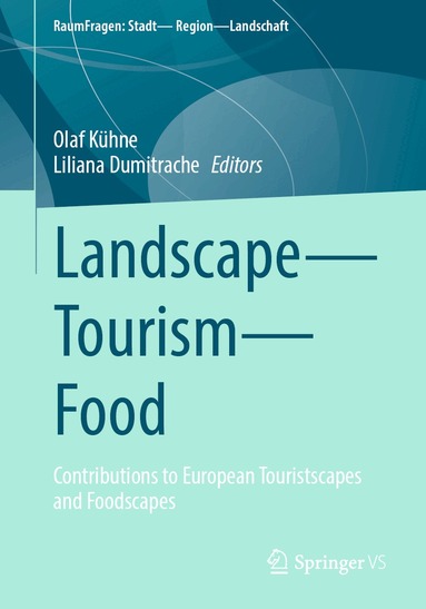 Olaf Kühne, Liliana Dumitrache - Landscape – Tourism – Food, Häftad