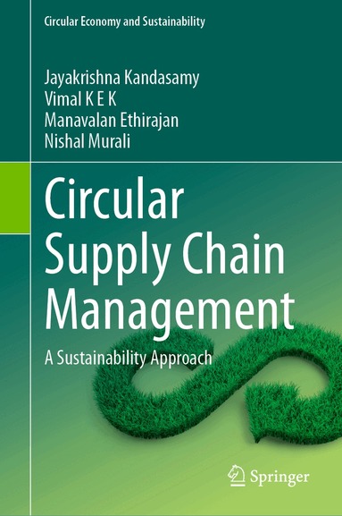 Jayakrishna Kandasamy, Vimal K E K, Manavalan Ethirajan, Nishal Murali - Circular Supply Chain Management, Inbunden