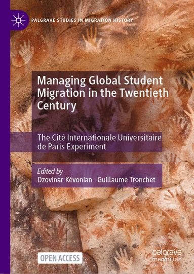 Dzovinar Kévonian, Guillaume Tronchet - Managing Global Student Migration in the Twentieth Century, Inbunden