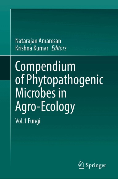 Natarajan Amaresan, Krishna Kumar - Compendium of Phytopathogenic Microbes in Agro-Ecology, Inbunden