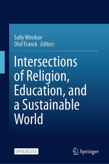 Sally Windsor, Olof Franck - Intersections of Religion, Education, and a Sustainable World, Inbunden