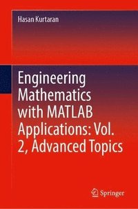 bokomslag Engineering Mathematics with MATLAB Applications: Vol. 2, Advanced Topics