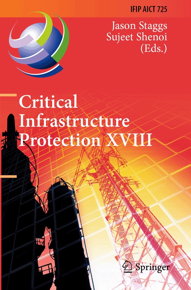 Jason Staggs, Sujeet Shenoi - Critical Infrastructure Protection XVIII, Häftad