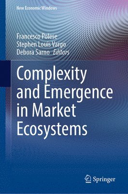 bokomslag Complexity and Emergence in Market Ecosystems