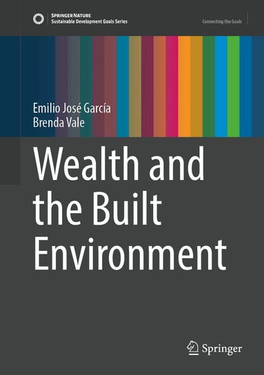 Emilio José García, Brenda Vale - Wealth and the Built Environment, Inbunden