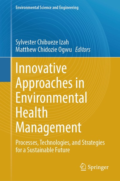 Sylvester Chibueze Izah, Matthew Chidozie Ogwu - Innovative Approaches in Environmental Health Management, Inbunden