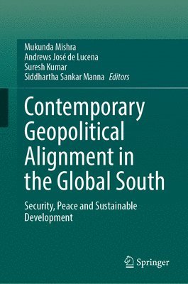 Mukunda Mishra, Andrews José de Lucena, Suresh Kumar, Siddhartha Sankar Manna - Contemporary Geopolitical Alignment in the Global South, Inbunden