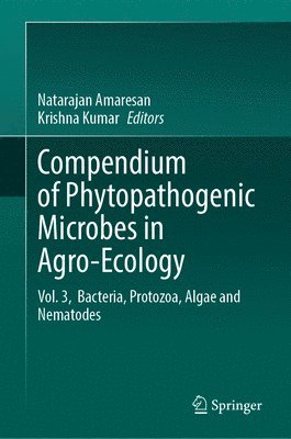 Natarajan Amaresan, Krishna Kumar - Compendium of Phytopathogenic Microbes in Agro-Ecology, Inbunden