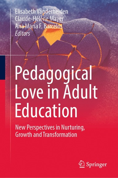 Elisabeth Vanderheiden, Claude-Hélène Mayer, Ana Maria F. Barcelos - Pedagogical Love in Adult Education, Inbunden