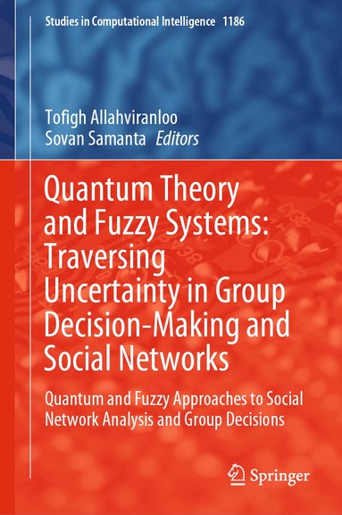 Tofigh Allahviranloo, Sovan Samanta - Quantum Theory and Fuzzy Systems: Traversing Uncertainty in Group Decision-Making and Social Networks, Inbunden