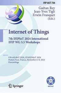 bokomslag Internet of Things. 7th IFIPIoT 2024 International IFIP WG 5.5 Workshops