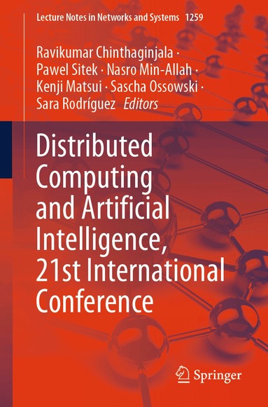 Ravikumar Chinthaginjala, Pawel Sitek, Nasro Min-Allah, Kenji Matsui, Sascha Ossowski, Sara Rodríguez - Distributed Computing and Artificial Intelligence, 21st International Conference, Häftad