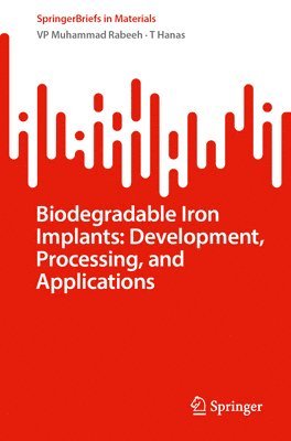 Biodegradable Iron Implants: Development, Processing, and Applications 1