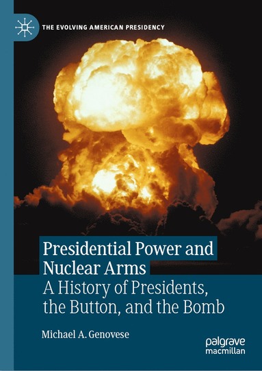 bokomslag Presidential Power and Nuclear Arms