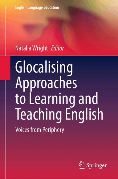 Natalia Wright - Glocalising Approaches to Learning and Teaching English, Inbunden
