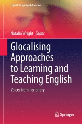 Natalia Wright - Glocalising Approaches to Learning and Teaching English, Inbunden