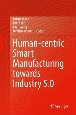 Human-Centric Smart Manufacturing Towards Industry 5.0 1