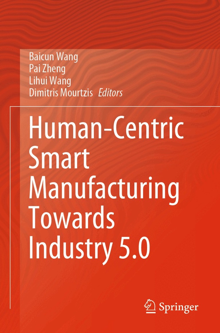 Baicun Wang, Pai Zheng, Lihui Wang, Dimitris Mourtzis - Human-Centric Smart Manufacturing Towards Industry 5.0, Häftad