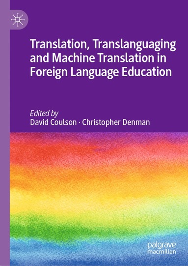 bokomslag Translation, Translanguaging and Machine Translation in Foreign Language Education