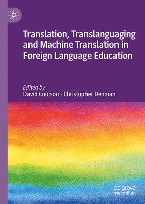 Translation, Translanguaging and Machine Translation in Foreign Language Education 1