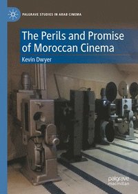 bokomslag The Perils and Promise of Moroccan Cinema