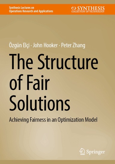 Özgün Elçi, John Hooker, Peter Zhang - Structure of Fair Solutions, Inbunden