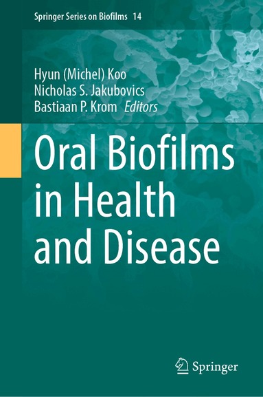 Hyun (Michel) Koo, Nicholas S. Jakubovics, Bastiaan P. Krom - Oral Biofilms in Health and Disease, Inbunden