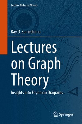 bokomslag Lectures on Graph Theory: Insights Into Feynman Diagrams