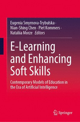 Eugenia Smyrnova-Trybulska, Nian-Shing Chen, Piet Kommers, Nataliia Morze - E-Learning and Enhancing Soft Skills, Inbunden