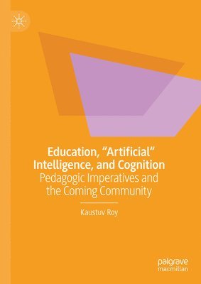 bokomslag Education, &quot;Artificial&quot; Intelligence, and Cognition