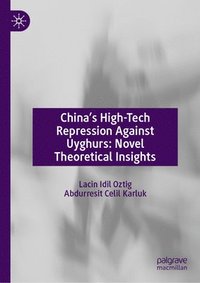 bokomslag China's High-Tech Repression Against Uyghurs: Novel Theoretical Insights