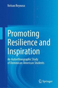 bokomslag Promoting Resilience and Inspiration: An Autoethnographic Study of Dominican-American Students