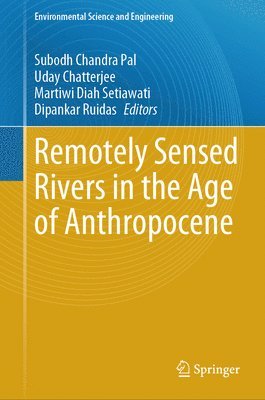 Remotely Sensed Rivers in the Age of Anthropocene 1