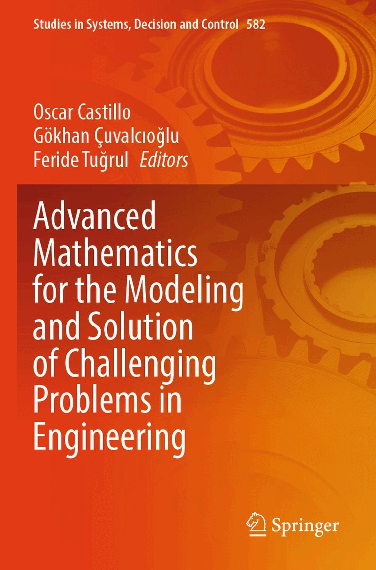 Oscar Castillo, Gökhan Çuvalcıoğlu, Feride Tuğrul - Advanced Mathematics for the Modeling and Solution of Challenging Problems in Engineering, Häftad