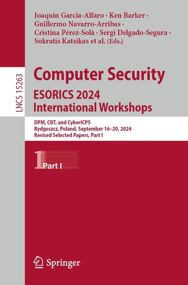 Joaquin Garcia-Alfaro, Ken Barker, Guillermo Navarro-Arribas, Cristina Pérez-Solà, Sergi Delgado-Segura, Sokratis Katsikas, Frédéric Cuppens, Costas Lambrinoudakis, Nora Cuppens-Boulahia, Marek Pawlicki, Michał Choraś - Computer Security. ESORICS 2024 International Workshops, Häftad