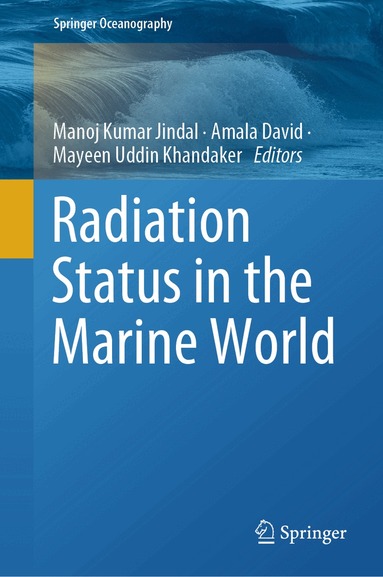 Manoj Kumar Jindal, Amala David, Mayeen Uddin Khandaker - Radiation Status in the Marine World, Inbunden