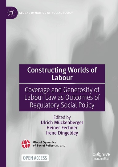 Ulrich Mückenberger, Heiner Fechner, Irene Dingeldey - Constructing Worlds of Labour, Inbunden