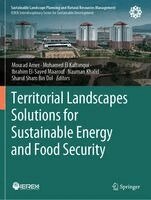Mourad Amer, Mohamed El Kaftangui, Ibrahim El-Sayed Maarouf, Nauman Khalid, Sharul Sham Bin Dol - Territorial Landscapes Solutions for Sustainable Energy and Food Security, Häftad