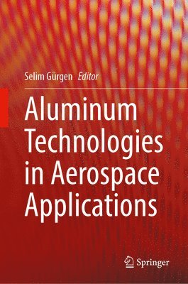 Selim Gürgen, Selim Gurgen - Aluminum Technologies in Aerospace Applications, Inbunden