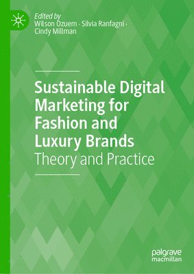 Wilson Ozuem, Silvia Ranfagni, Cindy Millman - Sustainable Digital Marketing for Fashion and Luxury Brands, Inbunden