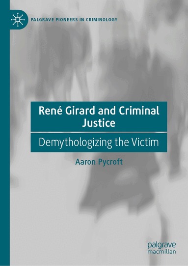 Aaron Pycroft - René Girard and Criminal Justice, Inbunden