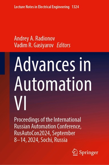 Andrey A. Radionov, Vadim R. Gasiyarov - Advances in Automation VI, Inbunden