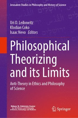 Uri D. Leibowitz, Klodian Coko, Isaac Nevo - Philosophical Theorizing and its Limits, Inbunden