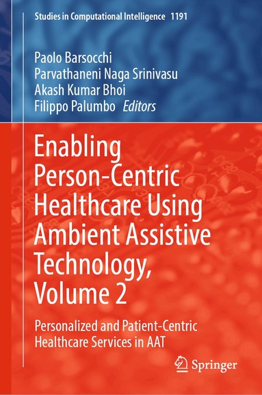 Paolo Barsocchi, Parvathaneni Naga Srinivasu, Akash Kumar Bhoi, Filippo Palumbo - Enabling Person-Centric Healthcare Using Ambient Assistive Technology, Volume 2, Inbunden
