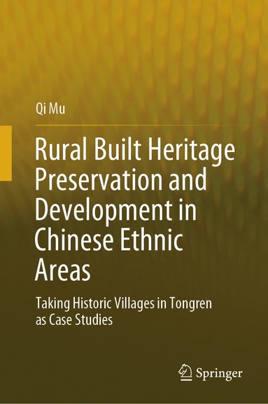 bokomslag Rural Built Heritage Preservation and Development in Chinese Ethnic Areas