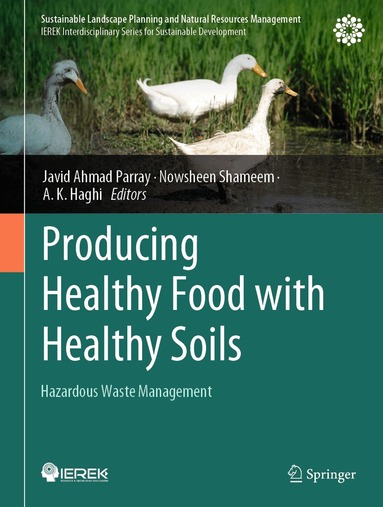 Javid Ahmad Parray, Nowsheen Shameem, A. K. Haghi - Producing Healthy Food with Healthy Soils, Inbunden