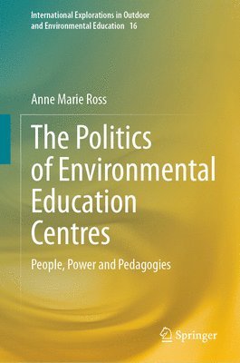 bokomslag The Politics of Environmental Education Centres: People, Power and Pedagogies