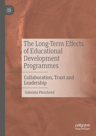 Gabriela Pleschová - Long-Term Effects of Educational Development Programmes, Inbunden