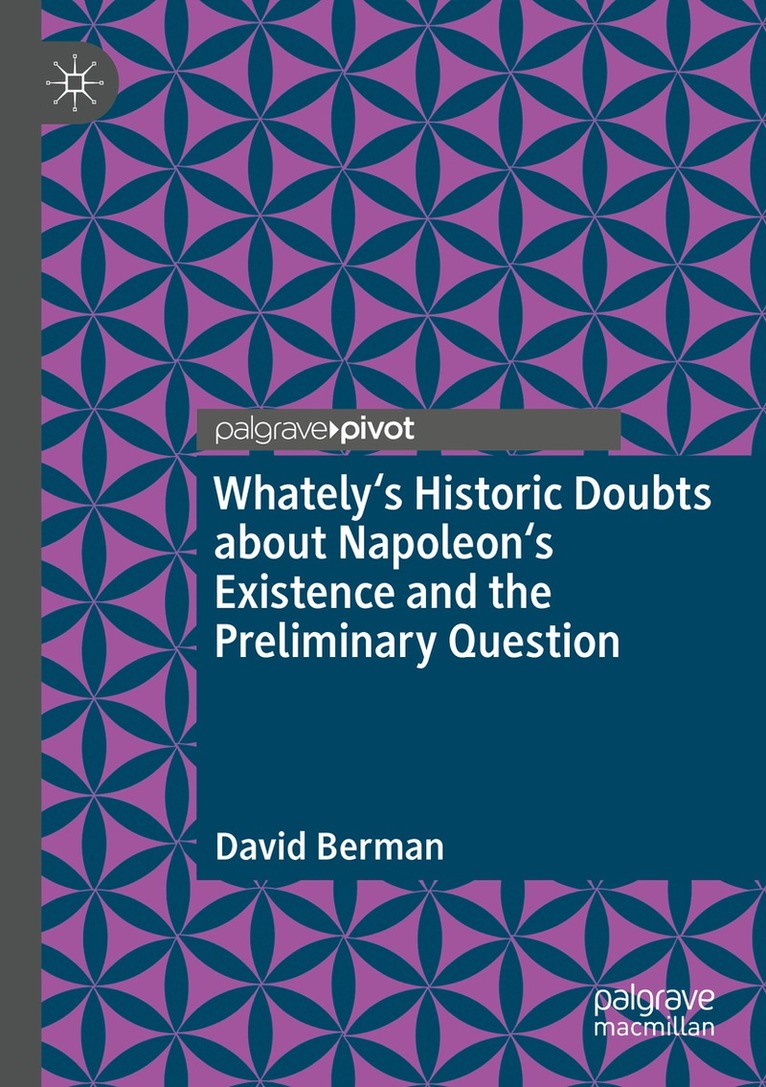 David Berman - Whately's Historic Doubts about Napoleon's Existence and the Preliminary Question, Häftad